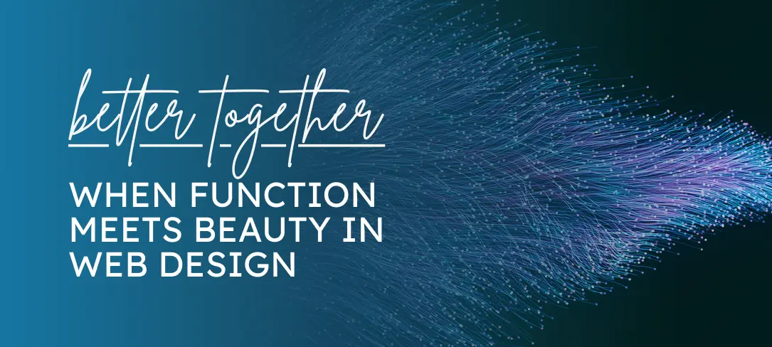 Better Together: When Function Meets Beauty in Web Design