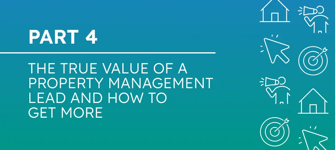 The True Value Series: Understanding, Generating, and Growing Property Management Leads  Part 4