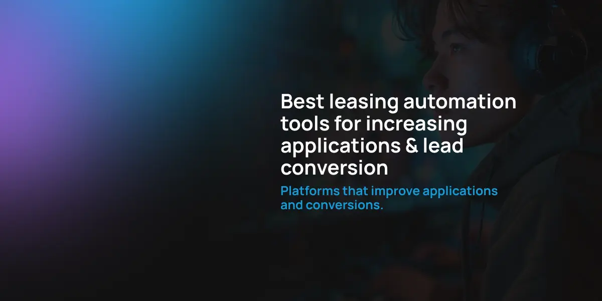 Best leasing automation tools for increasing applications & lead conversion