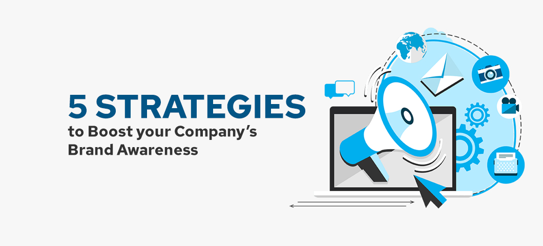 Five Strategies to Boost your Company's Brand Awareness