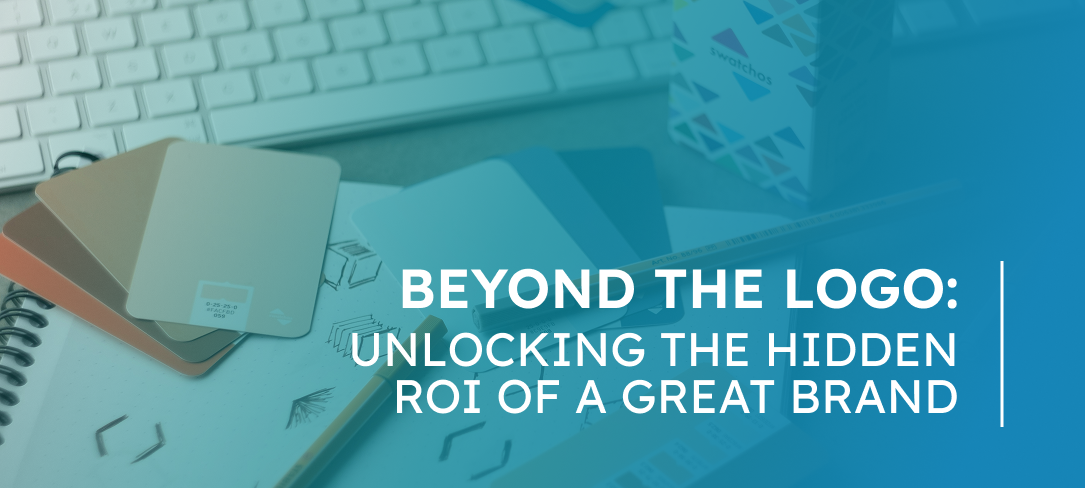 Beyond The Logo: Unlocking the Hidden ROI of a Great Brand