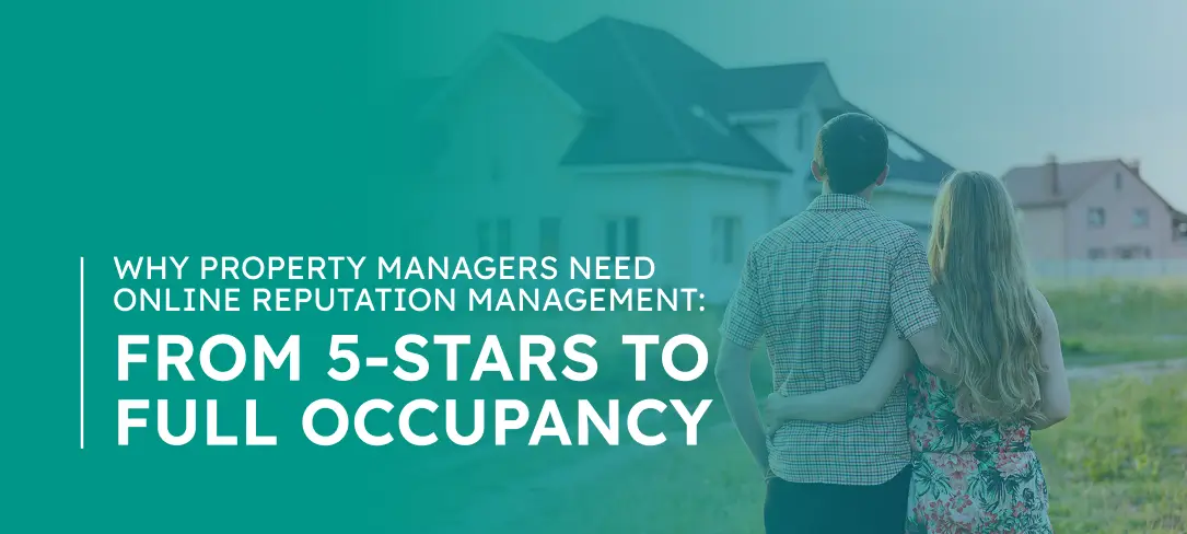 Why Property Managers Need Online Reputation Management: From 5-Stars to Full Occupancy