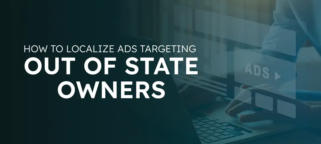 How to Localize Ads targeting out-of-state owners