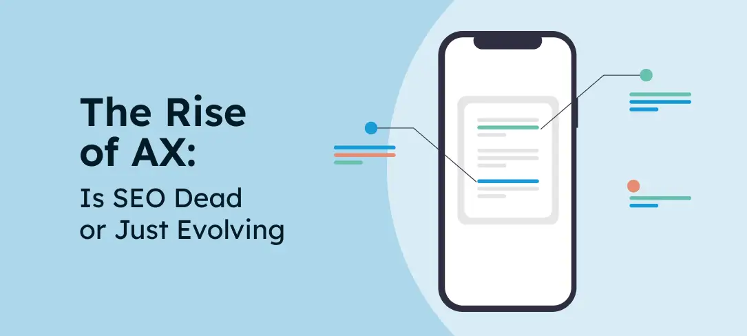 The Rise of AX: Is SEO Dead or Just Evolving?