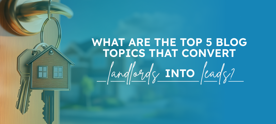 Sunday Brunch: What Are the Top 5 Blog Topics That Convert Landlords Into Leads?
