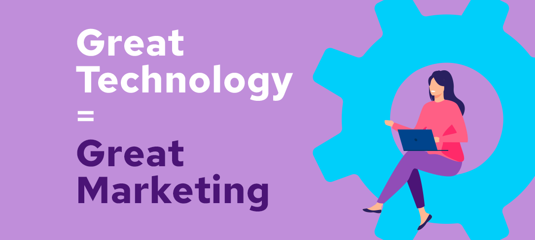 Great Technology = Great Marketing