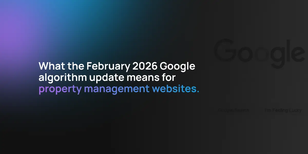 What the February 2026 Google Algorithm Update Means for Property Management Websites