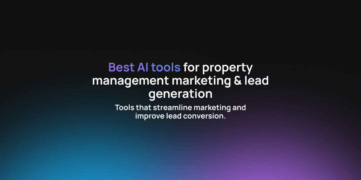 Best AI Tools for Property Management Marketing & Lead Generation