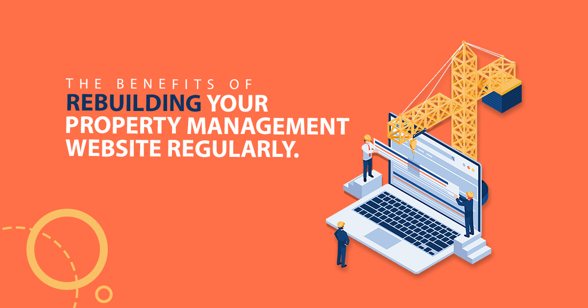 The Benefits of Rebuilding Your Property Management Website Regularly