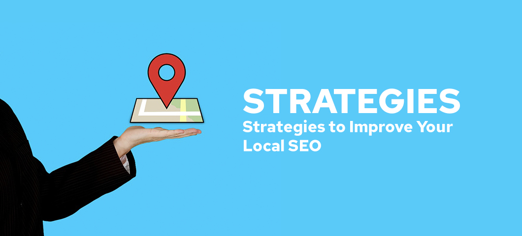 Strategies to Improve Your Local SEO